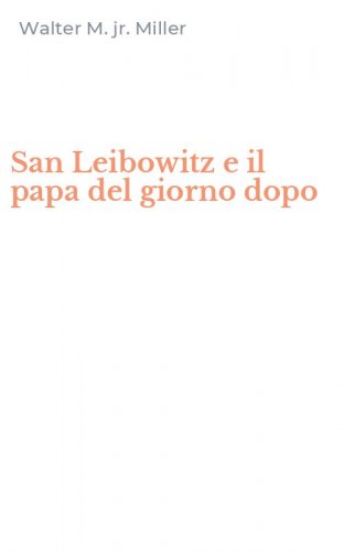 San Leibowitz e il papa del giorno dopo