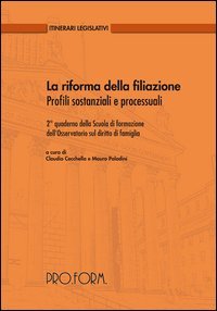 La riforma della filiazione. Profili sostanziali e processuali. 2&deg; quaderno della scuola di formazione dell'osservatorio sul diritto di famiglia
