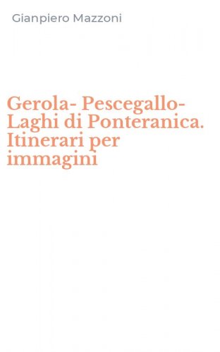 Gerola-Pescegallo-Laghi di Ponteranica. Itinerari per immagini