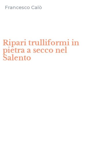 Ripari trulliformi in pietra a secco nel Salento