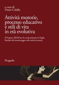 Attivit&agrave; motorie, processo educativo e stili di vita in et&agrave; evolutiva. Il progetto &laquo;SBAM!&raquo; per la scuola primaria in Puglia. Risultati del monitoraggio nella attivit&agrave; motorie