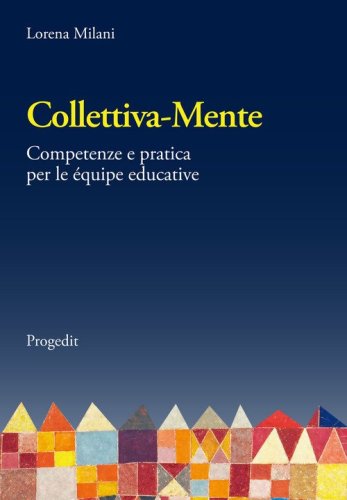 Collettiva-mente. Competenze e pratica per le &eacute;quipe educative