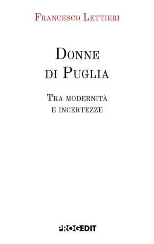 Donne di Puglia. Tra modernit&agrave; e incertezze