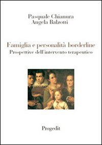 Famiglia e personalit&agrave; borderline. Prospettive dell'intervento terapeutico