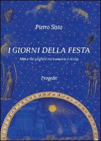 I giorni della festa. Miti e riti pugliesi tra memoria e realt&agrave;