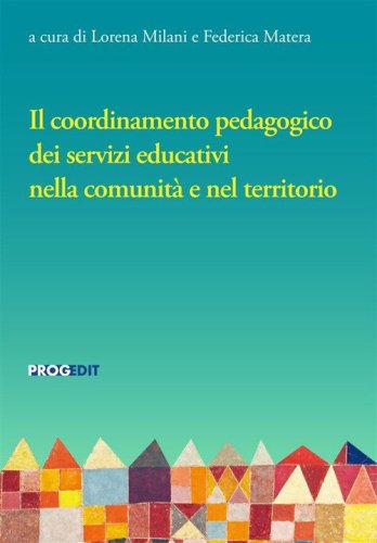 Il coordinamento pedagogico dei servizi educativi nella comunit&agrave; e nel territorio