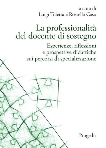La professionalit&agrave; del docente di sostegno. Esperienze, riflessioni e prospettive didattiche sui percorsi di specializzazione