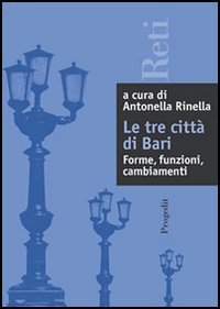 Le tre citt&agrave; di Bari: forme, relazioni, cambiamenti