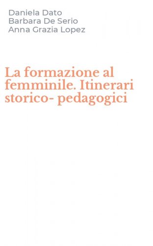 La formazione al femminile. Itinerari storico-pedagogici