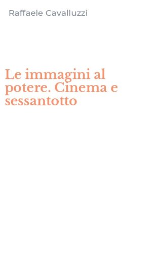 Le immagini al potere. Cinema e sessantotto