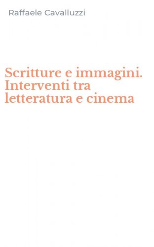 Scritture e immagini. Interventi tra letteratura e cinema