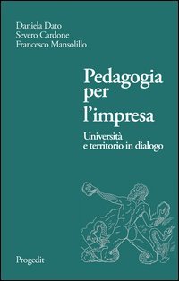 Pedagogia per l'impresa. Universit&agrave; e territorio in dialogo
