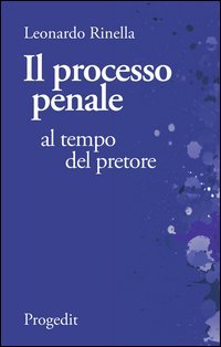 Il processo penale al tempo del pretore. Breviario di diritto processuale comparato fra il codice &laquo;fascista&raquo; del 1930 e quello &laquo;garantista&raquo; del 1989
