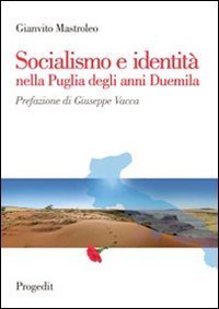 Socialismo e identit&agrave; nella Puglia degli anni Duemila