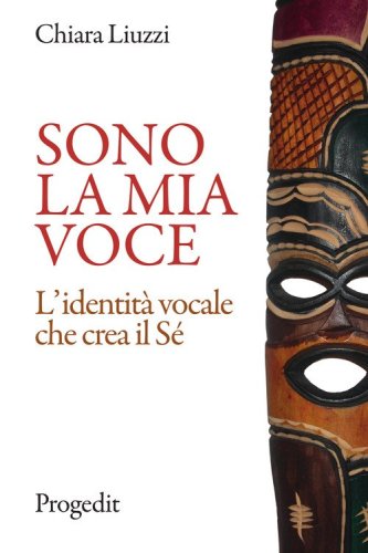 Sono la mia voce. L'identit&agrave; vocale che crea il S&eacute;