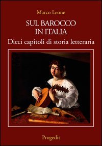 Sul Barocco in Italia. Dieci capitoli di storia letteraria