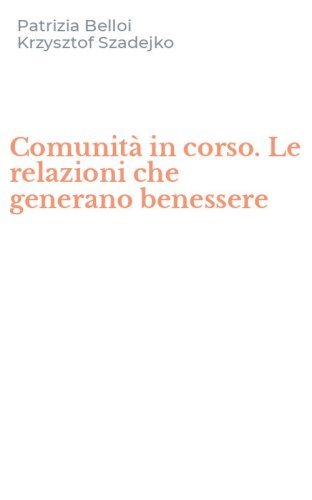 Comunità in corso. Le relazioni che generano benessere