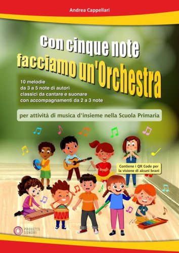 Con cinque note facciamo un'orchestra (per attivit&agrave; di musica d'insieme nella Scuola Primaria)