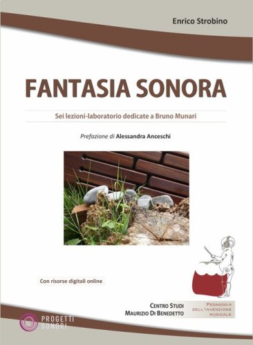 Fantasia sonora. Sei lezioni-laboratorio dedicate a Bruno Munari