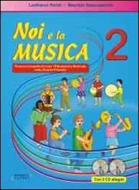 Noi e la musica. Percorsi propedeutici per l'insegnamento della musica nella scuola primaria