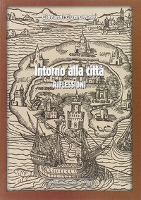 Intorno alla citt&agrave;. Riflessioni