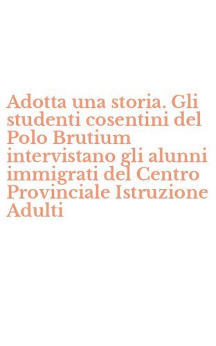 Adotta una storia. Gli studenti cosentini del Polo Brutium intervistano gli alunni immigrati del Centro Provinciale Istruzione Adulti