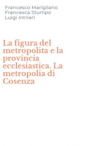 La figura del metropolita e la provincia ecclesiastica. La metropolia di Cosenza