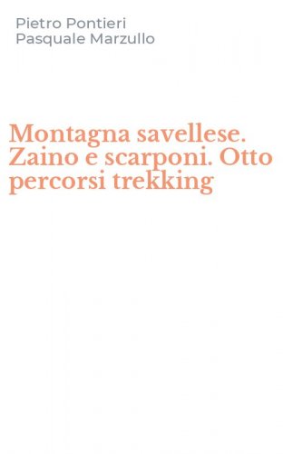 Montagna savellese. Zaino e scarponi. Otto percorsi trekking
