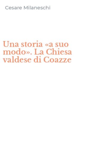 Una storia &laquo;a suo modo&raquo;. La Chiesa valdese di Coazze