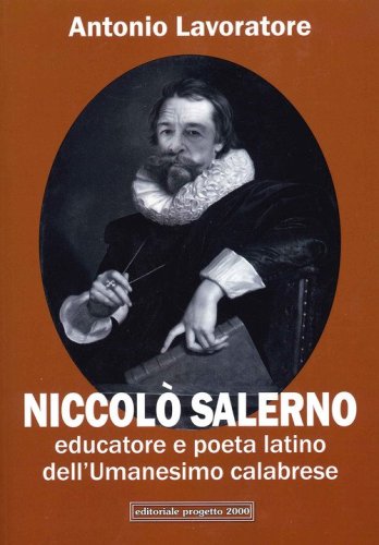 Niccol&ograve; Salero. Educatore e poeta latino dell'Umanesimo calabrese