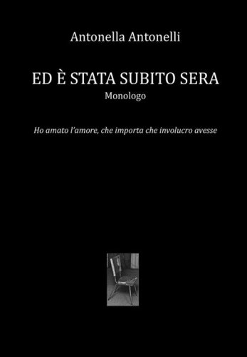 Ed &egrave; stata subito sera. Ho amato l'amore, che importa che involucro avesse