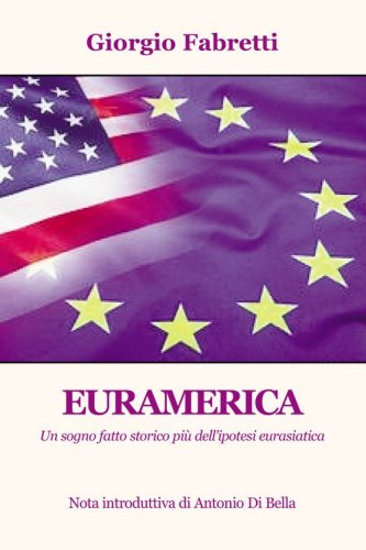 Euramerica. Un sogno fatto storico pi&ugrave; dell'ipotesi eurasiatica