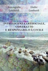 Intelligenza artificiale, contratto e responsabilit&agrave; civile