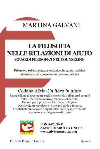 La filosofia nelle relazioni d'aiuto. Sguardi filosofici nel counseling. Riflessioni sull'importanza della filosofia quale modalit&agrave; alternativa nell'affrontare un nuovo equilibrio