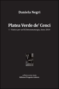 Platea Verde de' Cenci. Viatico per un'ECOdrammaturgia, anno 2014