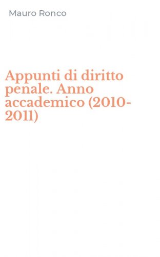 Appunti di diritto penale. Anno accademico (2010-2011)