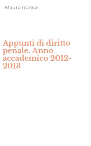 Appunti di diritto penale. Anno accademico 2012-2013