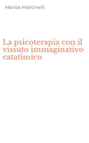 La psicoterapia con il vissuto immaginativo catatimico