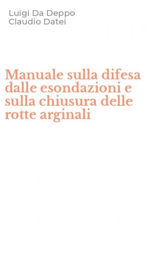 Manuale sulla difesa dalle esondazioni e sulla chiusura delle rotte arginali