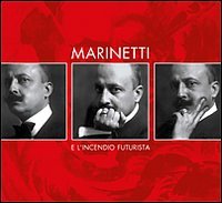 Marinetti e l'incendio futurista