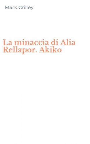 La minaccia di Alia Rellapor. Akiko