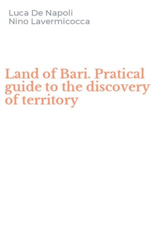 Land of Bari. Pratical guide to the discovery of territory