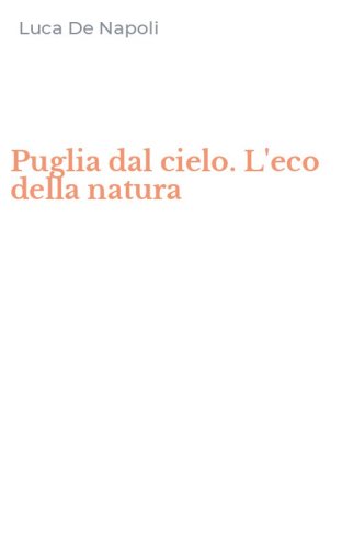 Puglia dal cielo. L'eco della natura