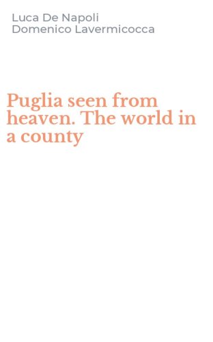 Puglia seen from heaven. The world in a county