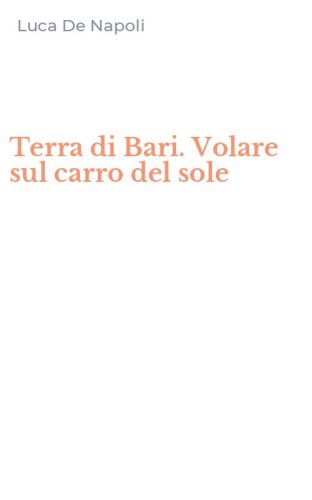 Terra di Bari. Volare sul carro del sole