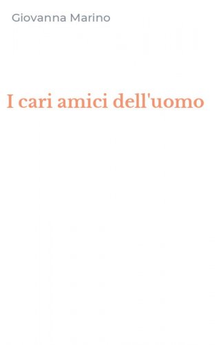 I cari amici dell'uomo