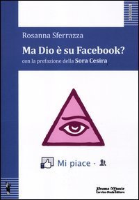 Ma Dio &egrave; su Facebook?