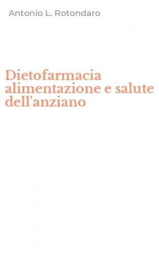 Dietofarmacia alimentazione e salute dell'anziano