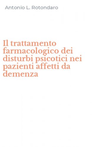 Il trattamento farmacologico dei disturbi psicotici nei pazienti affetti da demenza