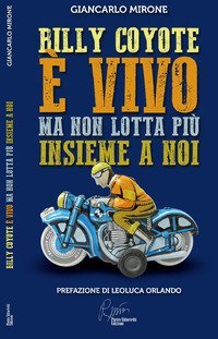Billy Coyote &egrave; vivo ma non lotta pi&ugrave; insieme a noi
